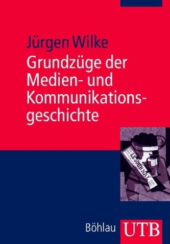 Grundzüge der Medien- und Kommunikationsgeschichte