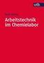 Arbeitstechnik im Chemielabor
