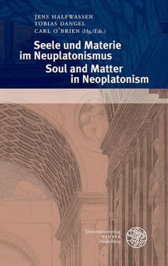 Seele und Materie im Neuplatonismus / Soul and Matter in Neoplatonism