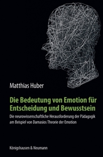 Die Bedeutung von Emotion für Entscheidung und Bewusstsein