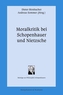 Moralkritik bei Schopenhauer und Nietzsche