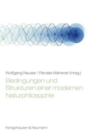 Bedingungen und Strukturen einer modernen Naturphilosophie