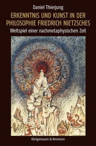 Erkenntnis und Kunst in der Philosophie Friedrich Nietzsches