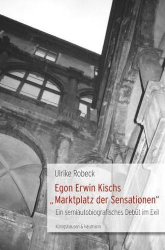 Egon Erwin Kischs 'Marktplatz der Sensationen'