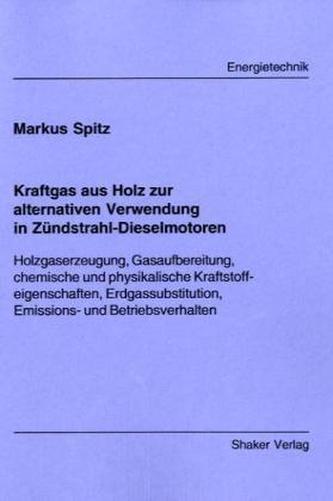 Kraftgas aus Holz zur alternativen Verwendung in Zündstrahl-Dieselmotoren