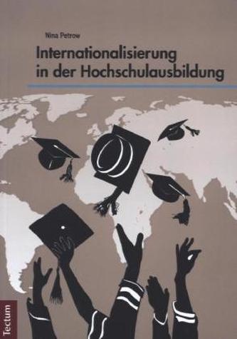 Internationalisierung in der Hochschulausbildung Internationalisierung in der Hochschulausbildung
