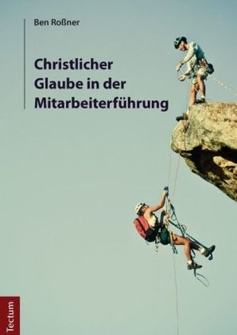 Christlicher Glaube in der Mitarbeiterführung Christlicher Glaube in der Mitarbeiterführung