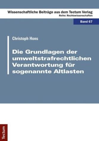 Die Grundlagen der umweltstrafrechtlichen Verantwortung für sogenannte Altlasten Die Grundlagen der umweltstrafrechtlichen Verantwortung für sogenannte Altlasten