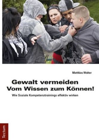 Gewalt vermeiden: Vom Wissen zum Können! Gewalt vermeiden: Vom Wissen zum Können!