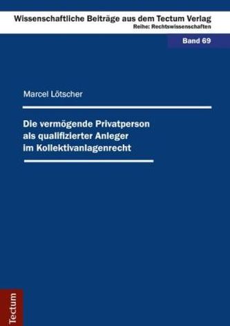 Die vermögende Privatperson als qualifizierter Anleger im Kollektivanlagenrecht Die vermögende Privatperson als qualifizierter Anleger im Kollektivanlagenrecht