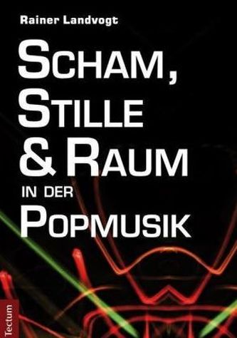 Scham, Stille und Raum in der Popmusik Scham, Stille und Raum in der Popmusik