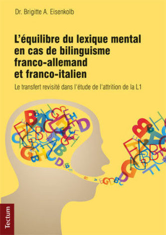 L équilibre du lexique mental en cas de bilinguisme franco-allemand et franco-italien L équilibre du lexique mental en cas de bilinguisme franco-allemand et franco-italien