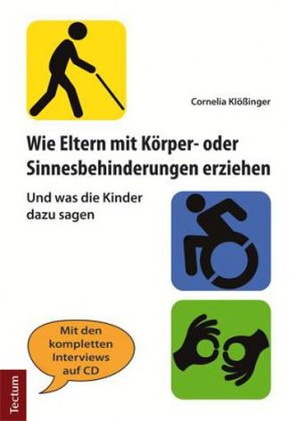 Wie Eltern mit Körper- oder Sinnesbehinderungen erziehen, m. CD-ROM Wie Eltern mit Körper- oder Sinnesbehinderungen erziehen, m. CD-ROM
