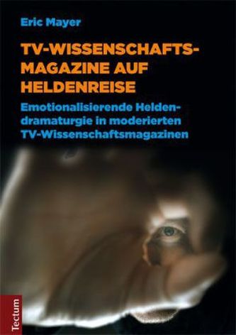 TV-Wissenschaftsmagazine auf Heldenreise TV-Wissenschaftsmagazine auf Heldenreise