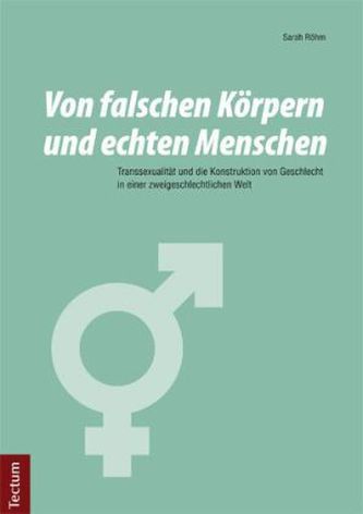 Von falschen Körpern und echten Menschen Von falschen Körpern und echten Menschen