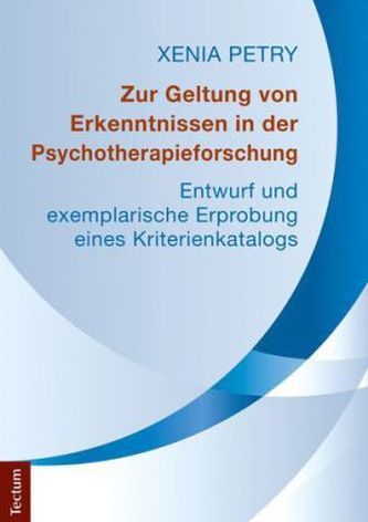 Zur Geltung von Erkenntnissen in der Psychotherapieforschung Zur Geltung von Erkenntnissen in der Psychotherapieforschung