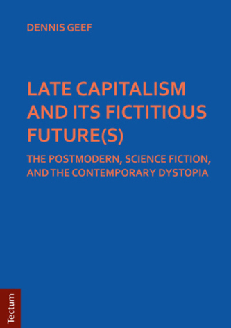 Late Capitalism and its Fictitious Future(s) Late Capitalism and its Fictitious Future(s)