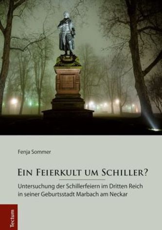 Ein Feierkult um Schiller? Ein Feierkult um Schiller?