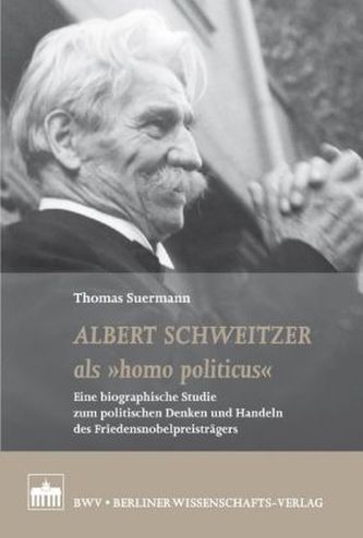 Albert Schweitzer als 'homo politicus'