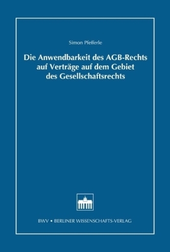 Die Anwendbarkeit des AGB-Rechts auf Verträge auf dem Gebiet des Gesellschaftsrechts