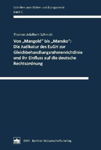 Von 'Mangold' bis ' Maruko': Die Judikatur des EuGH zur Gleichbehandlungsrahmenrichtlinie und ihr Einfluss auf die deutsche Rech