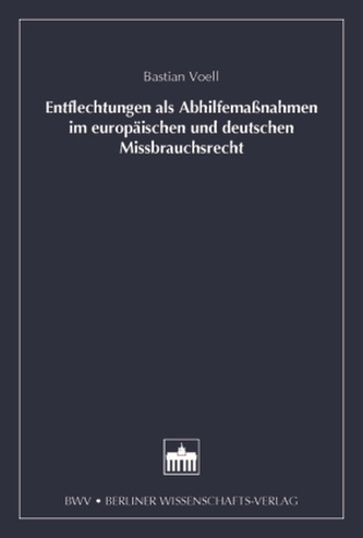 Entflechtung als Abhilfemaßnahmen im europäischen und deutschen Missbrauchsrecht