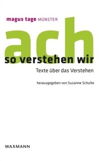 So verstehen wir. Texte über das Verstehen