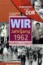 Wir vom Jahrgang 1962 - Aufgewachsen in der DDR