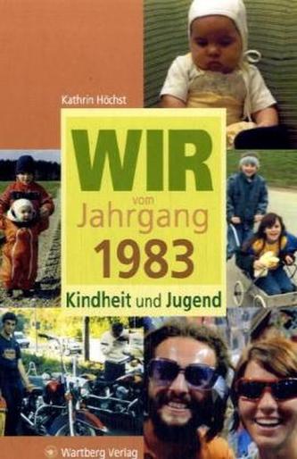 Wir vom Jahrgang 1983 - Kindheit und Jugend
