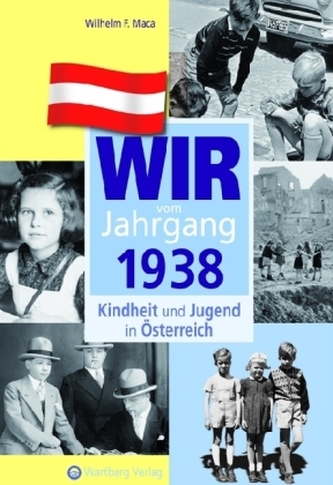 Wir vom Jahrgang 1938 - Kindheit und Jugend in Österreich