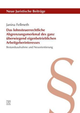 Das lohnsteuerrechtliche Abgrenzungsmerkmal des ganz überwiegend eigenbetrieblichen Arbeitgeberinteresses