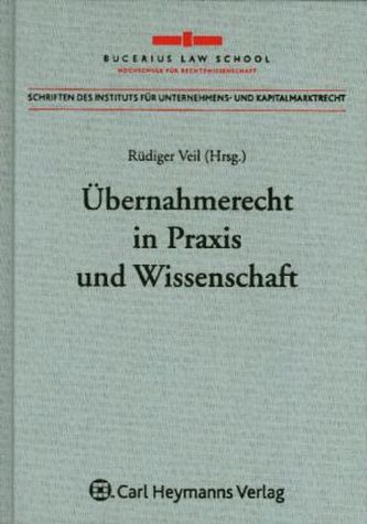 Übernahmerecht in Praxis und Wissenschaft