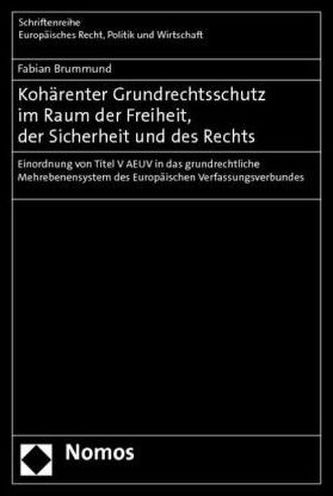 Kohärenter Grundrechtsschutz im Raum der Freiheit, der Sicherheit und des Rechts