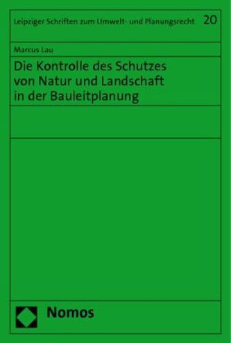 Die Kontrolle des Schutzes von Natur und Landschaft in der Bauleitplanung