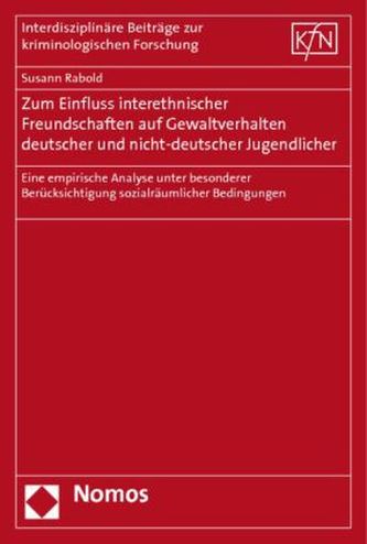 Zum Einfluss interethnischer Freundschaften auf Gewaltverhalten deutscher und nicht-deutscher Jugendlicher