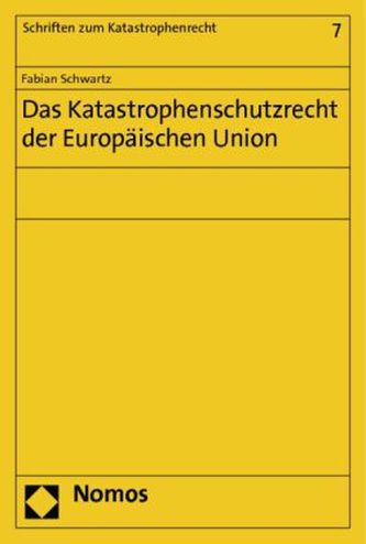 Das Katastrophenschutzrecht der Europäischen Union