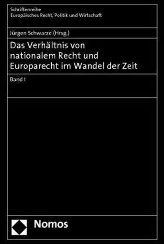 Das Verhältnis von nationalem Recht und Europarecht im Wandel der Zeit