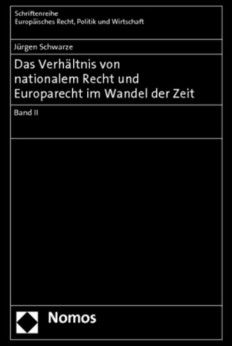 Das Verhältnis von nationalem Recht und Europarecht im Wandel der Zeit