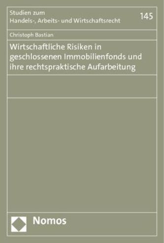 Wirtschaftliche Risiken in geschlossenen Immobilienfonds und ihre rechtspraktische Aufarbeitung