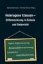 Heterogene Klassen - Differenzierung in Schule und Unterricht