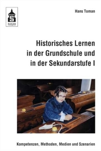 Historisches Lernen in der Grundschule und in der Sekundarstufe I