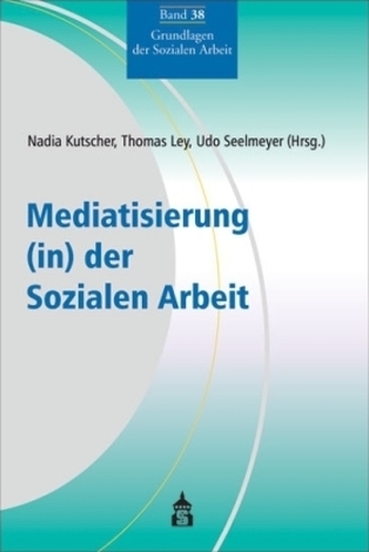 Mediatisierung (in) der Sozialen Arbeit