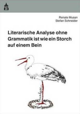 Literarische Analyse ohne Grammatik ist wie ein Storch auf einem Bein