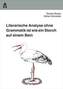 Literarische Analyse ohne Grammatik ist wie ein Storch auf einem Bein