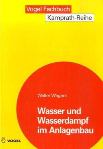 Wasser und Wasserdampf im Anlagenbau