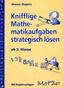 Knifflige Mathematikaufgaben strategisch lösen, ab 3. Klasse