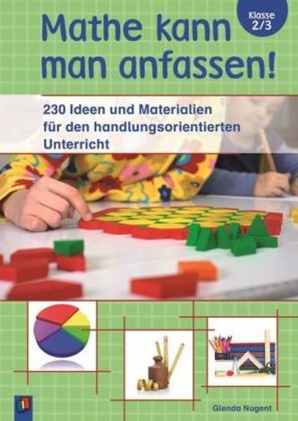 Mathe kann man anfassen! Klasse 2/3