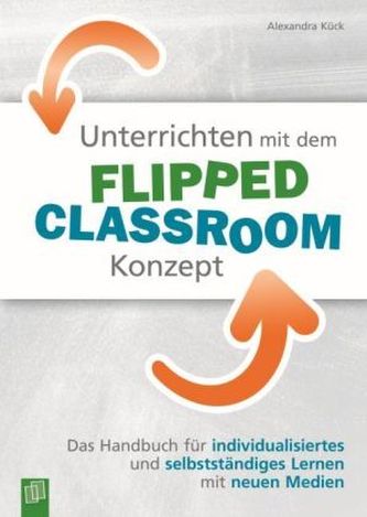 Unterrichten mit dem Flipped Classroom-Konzept