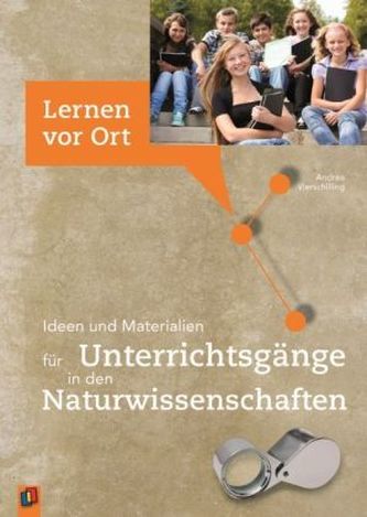 Ideen und Materialien für Unterrichtsgänge in den Naturwissenschaften