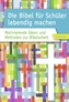 Die Bibel für Schüler lebendig machen
